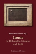 Cover: Ironie in Philosophie, Literatur und Recht - K&ouml;nigshausen & Neumann