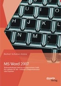 Cover: MS Word 2007 - Textverarbeitungs-Software im ungewohnten Outfit: Ein Leitfaden f&uuml;r alle - Anf&auml;nger, Gelegenheitsnutzer oder Experten - disserta Verlag