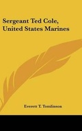 Cover: Sergeant Ted Cole, United States Marines - Kessinger Publishing