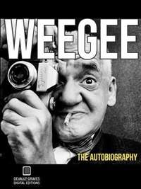 Enlarge image Cover: Weegee: The Autobiography (Annotated) - The Devault-Graves Agency