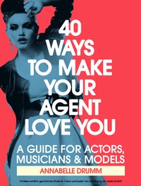 Abbildung von: 40 Ways To Make Your Agent Love You - BOOKBABY