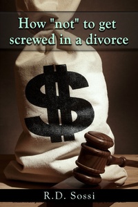 Abbildung von: How &quote;Not&quote; To Get Screwed In A Divorce - BOOKBABY