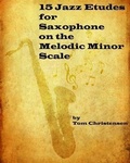 Cover: 15 Jazz Etudes for Saxophone on the Melodic Minor Scale - BOOKBABY