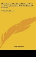 Cover: Historical And Traditional Tales In Prose And Verse, Connected With The South Of Scotland - Kessinger Publishing