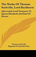 Cover: The Works Of Thomas Sackville, Lord Buckhorst - Kessinger Publishing