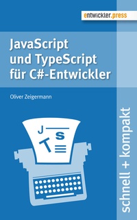 Enlarge image Cover: JavaScript und TypeScript für C#-Entwickler - Entwickler Press