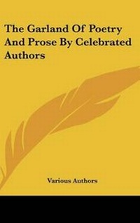 Abbildung von: The Garland Of Poetry And Prose By Celebrated Authors - Kessinger Publishing
