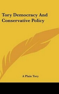 Abbildung von: Tory Democracy And Conservative Policy - Kessinger Publishing