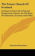 Cover: The Future Church Of Scotland - Kessinger Publishing