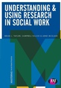 Cover: Understanding and Using Research in Social Work - Learning Matters Ltd