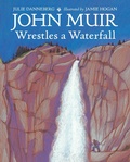 Cover: John Muir Wrestles a Waterfall - Charlesbridge Publishing,U.S.