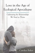 Cover: Love in the Age of Ecological Apocalypse - North Atlantic Books,U.S.