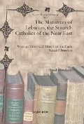 Cover: The Maronites of Lebanon, the Staunch Catholics of the Near East - Gorgias Press