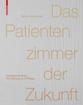 Cover: Das Patientenzimmer der Zukunft - Birkh&auml;user Verlag GmbH