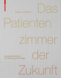 Enlarge image Cover: Das Patientenzimmer der Zukunft - Birkhäuser Verlag GmbH