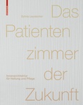 Cover: Das Patientenzimmer der Zukunft - Birkh&auml;user Verlag GmbH