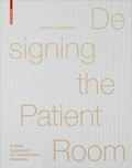 Cover: Designing the Patient Room - Birkh&auml;user Verlag GmbH