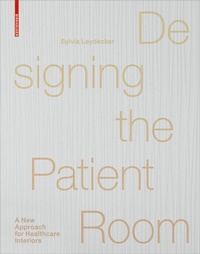 Enlarge image Cover: Designing the Patient Room - Birkhäuser
