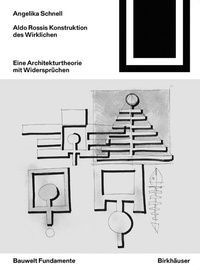Abbildung von: Aldo Rossis Konstruktion des Wirklichen - Birkhäuser Verlag GmbH