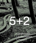 Cover: 5 + 2 Landscapes Landschaften L&uuml;tzow 7 - Birkh&auml;user Verlag GmbH