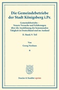 Cover: Die Gemeindebetriebe der Stadt K&ouml;nigsberg i.Pr. - Duncker & Humblot
