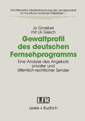 Cover: Gewaltprofil des deutschen Fernsehprogramms - VS Verlag f&uuml;r Sozialwissenschaften