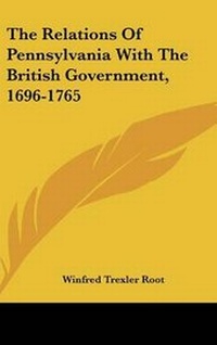 Abbildung von: The Relations Of Pennsylvania With The British Government, 1696-1765 - Kessinger Publishing