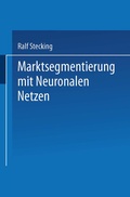 Cover: Marktsegmentierung mit Neuronalen Netzen - Deutscher Universit&auml;tsverlag