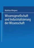 Cover: Wissensgesellschaft und Industrialisierung der Wissenschaft - Deutscher Universit&auml;tsverlag