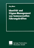 Cover: Identit&auml;t und Stigma-Management von homosexuellen F&uuml;hrungskr&auml;ften - Deutscher Universit&auml;tsverlag