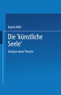 Cover: Die "k&uuml;nstliche Seele" - Deutscher Universit&auml;tsverlag