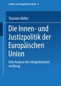 Cover: Die Innen- und Justizpolitik der Europ&auml;ischen Union - VS Verlag f&uuml;r Sozialwissenschaften
