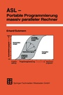 Cover: ASL - Portable Programmierung massiv paralleler Rechner - Vieweg+Teubner Verlag