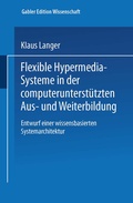 Cover: Flexible Hypermedia-Systeme in der computerunterst&uuml;tzten Aus- und Weiterbildung - Deutscher Universit&auml;tsverlag