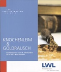 Cover: Knochenleim & Goldrausch - LWL-Freilichtmuseum Hagen Westf&auml;lisches Landesmuseum f. Handwerk u. Technik