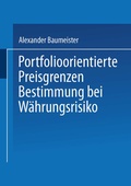 Cover: Portfolioorientierte Preisgrenzenbestimmung bei W&auml;hrungsrisiko - Deutscher Universit&auml;tsverlag