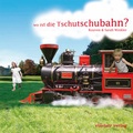 Cover: Wo ist die Tschutschubahn? - vinclair verlag