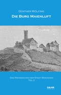 Cover: Die Burg Maienluft - das Wahrzeichen der Stadt Wasungen (Teil 2) - Salier Verlag