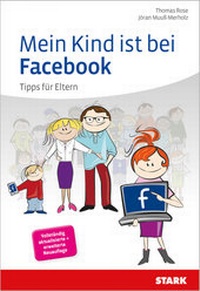 Abbildung von: STARK Thomas Rose/Jöran Muuß-Merholz: Mein Kind ist bei Facebook - Stark Verlag GmbH