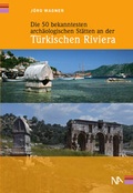 Cover: Die 50 bekanntesten arch&auml;ologischen St&auml;tten an der T&uuml;rkischen Riviera - N&uuml;nnerich-Asmus Verlag