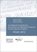 Cover: Grundlegende Kompetenzen Erwachsener mit Migrationshintergrund im internationalen Vergleich: PIAAC 2012 - Waxmann