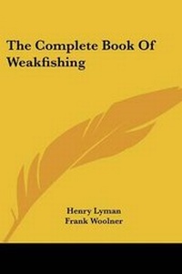 Enlarge image Cover: The Complete Book Of Weakfishing - Kessinger Publishing