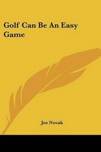 Abbildung von: Golf Can Be An Easy Game - Kessinger Publishing