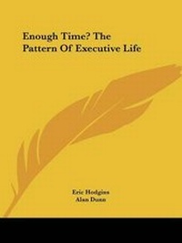 Enlarge image Cover: Enough Time? The Pattern Of Executive Life - Kessinger Publishing