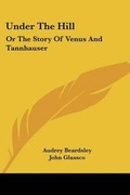 Cover: Under The Hill - Kessinger Publishing