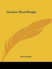 Enlarge image Cover: Creative Wood Design - Kessinger Publishing