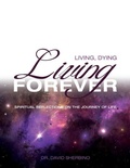 Cover: Living, Dying, Living Forever - BayRidge Books