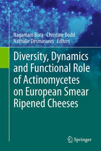 Enlarge image Cover: Diversity, Dynamics and Functional Role of Actinomycetes on European Smear Ripened Cheeses - Springer
