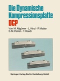 Cover: Die Dynamische Kompressionsplatte DCP - Springer