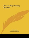 Cover: How to Play Winning Baseball - Kessinger Publishing